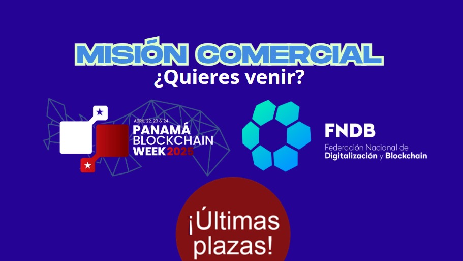 LA FNDB LIDERA UNA NUEVA MISIÓN COMERCIAL A PANAMÁ BLOCKCHAIN WEEK 2025